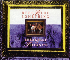 Breakfast at Tiffany's (Foto: Deep Blue Something)