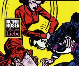 Cover von Toten Hosen, Die - Alles aus Liebe