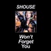 Shouse - Won't forget you