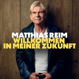 Cover von 07 Matthias Reim - Willkommen in meiner Zukunft (4. Woche)