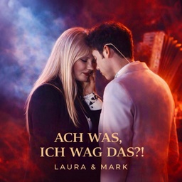 Cover von 05 Laura & Mark - Ach was, ich wag das?! (1. Woche)
