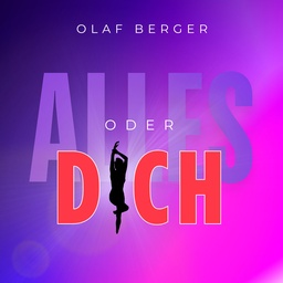 Cover von Olaf Berger - Alles oder Dich