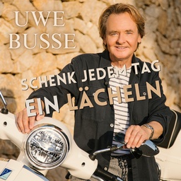 Cover von Uwe Busse - Schenk jedem Tag ein Lächeln