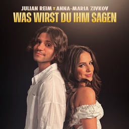 Cover von Julian Reim & Anna-Maria Zivkov - Was wirst Du ihm sagen