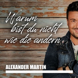 Cover von Alexander Martin - Warum bist Du nicht wie die andern