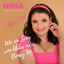 Cover von Nina Monschein - Wie ein Song von Abba oder Boney M.