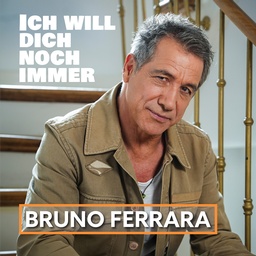 Cover von Bruno Ferrara - Ich will Dich noch immer
